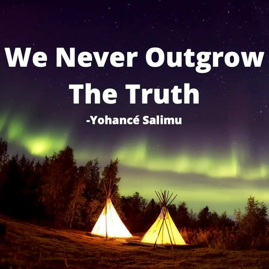 positive quote about never outgrowing the truth told at a campsite with Indian tents
