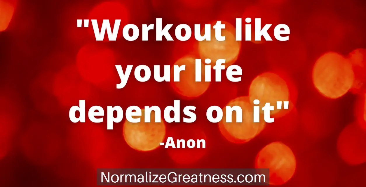 inspirational workout quote workout like your life depends on it